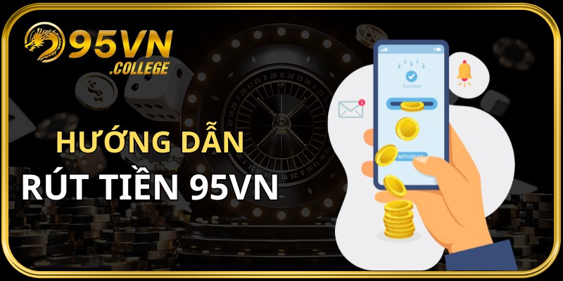 Hướng dẫn rút tiền 95VN