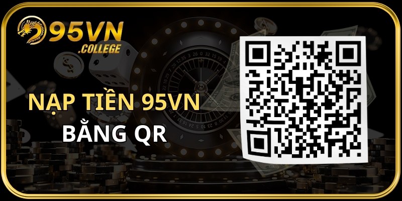 Quét mã ngân hàng giúp bet thủ nạp tiền 95VN siêu nhanh