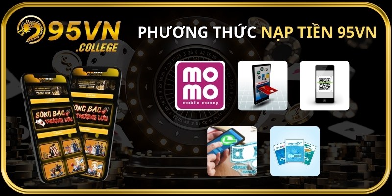 Nạp tiền 95 VN dễ dàng bằng nhiều cách thức khác nhau