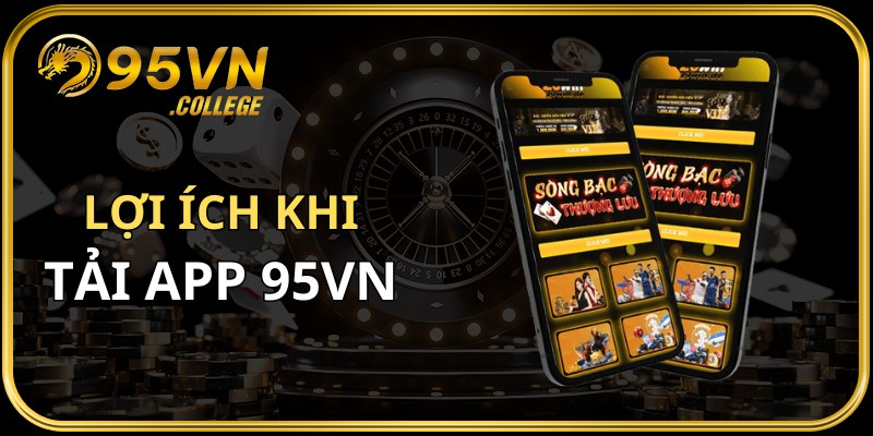 Lý do nên cài đặt ứng dụng 95VN