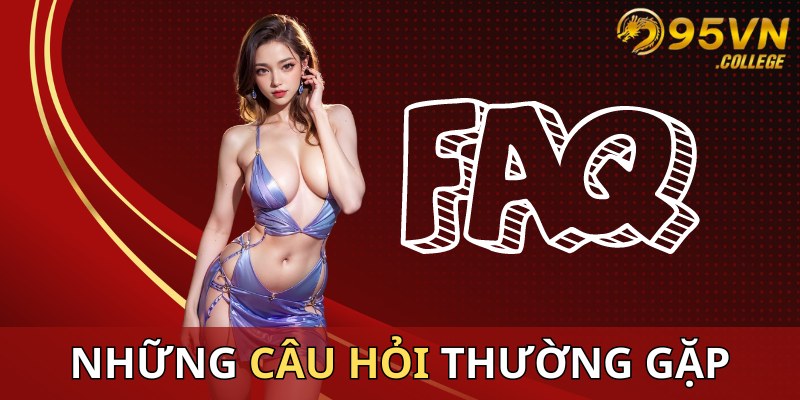 Những nghi vấn thường gặp tại 95VN